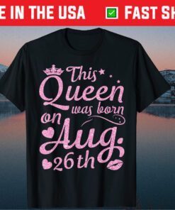 This Queen Was Born On August 26th Crown Lip Happy Unisex T-Shirt