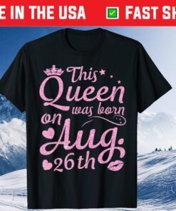 This Queen Was Born On August 26th Crown Lip Happy Unisex T-Shirt