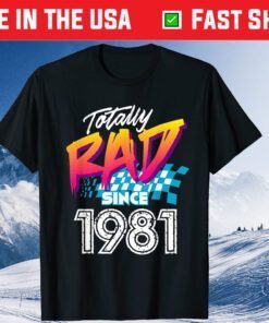 Totally Rad Since 1981 - Retro Birthday Classic T-Shirt