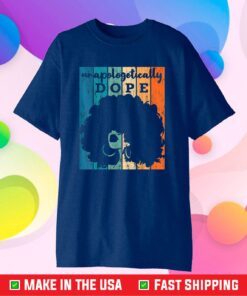 Unapologetically Dope Black Afro Black History Classic T-Shirt