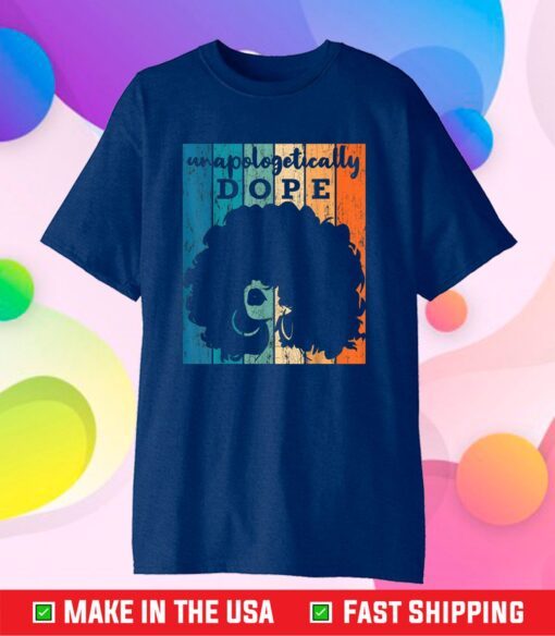 Unapologetically Dope Black Afro Black History Classic T-Shirt