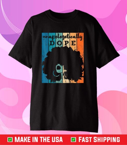 Unapologetically Dope Black Afro Black History Classic T-Shirt