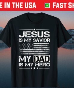 Veteran Father's Day Jesus Is My Savior My Dad Is My Hero Classic T-Shirt