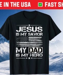 Veteran Father's Day Jesus Is My Savior My Dad Is My Hero Classic T-Shirt