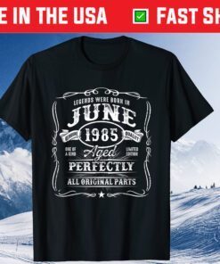 Vintage Born In June 1985 35th Birthday 35 Years Old Unisex T-shirt