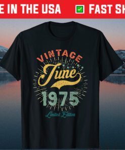 Vintage June 1975 Limited Edition 46 Years Old Classic T-Shirt