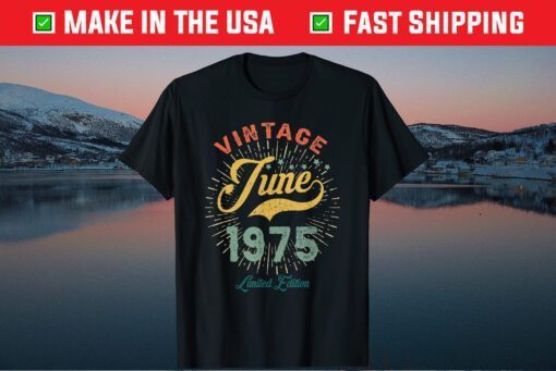 Vintage June 1975 Limited Edition 46 Years Old Classic T-Shirt