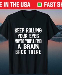 Vintage Keep Rolling Your Eyes Maybe You'll Find Brain Classic T-Shirt
