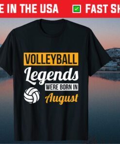 Volleyball Legends Were Born In August Birthday T-Shirt