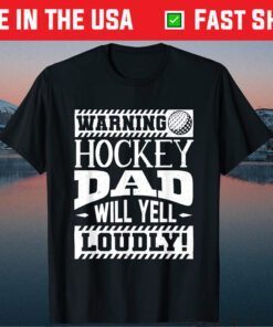 Warning Hockey Dad Will Yell Loudly Classic T-Shirt