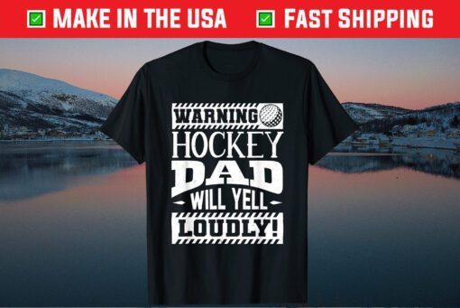 Warning Hockey Dad Will Yell Loudly Classic T-Shirt