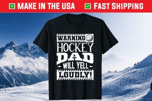 Warning Hockey Dad Will Yell Loudly Classic T-Shirt