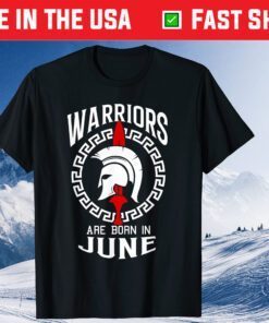 Warriors Are Born In June Classic T-Shirt