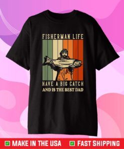We Hooked The Best Dad Fisherman Have A Big Catch Classic T-Shirt