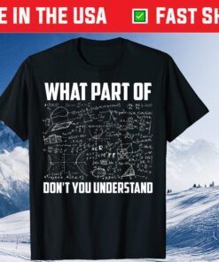 What Part Of Don't You Understand Classic T-Shirt