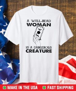Witch A Well Read Woman Is A Dangerous Creature Gift T-Shirt