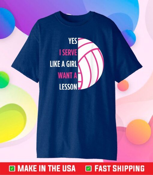 Yes I Serve Like A Girl Volleyball Us 2021 T-shirt