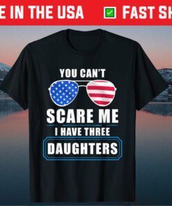 You Can't Scare Me I Have 3 Daughters USA Flag Sunglasses Classic T-Shirt