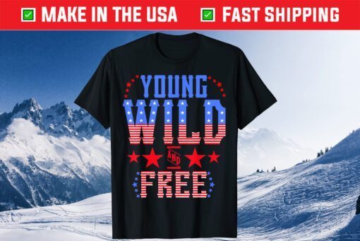 Young American Wild Patriotic Free 4th Of July Us 2021 T-Shirt