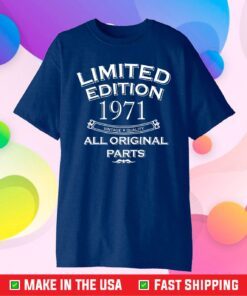 Limited Edition Year 1971 All Original Parts 50 Years Old Unisex T-Shirt