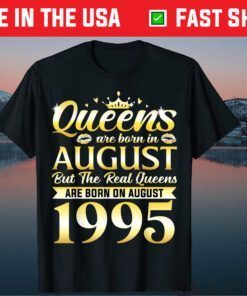26th Birthday Real Queens Are Born On August 1995 Classic T-Shirt