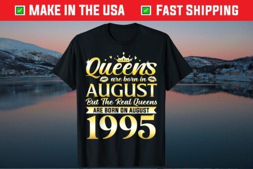 26th Birthday Real Queens Are Born On August 1995 Classic T-Shirt