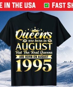 26th Birthday Real Queens Are Born On August 1995 Classic T-Shirt