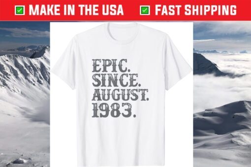 37 Vintage Epic Since August 1983 Birth Year Legendary T-Shirt
