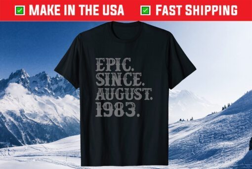 37 Vintage Epic Since August 1983 Birth Year Legendary Classic T-Shirt