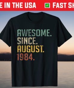 37 Years Old 37th Birthday Men Awesome Since August 1984 T-Shirt