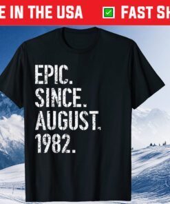 37th Birthday Epic Since August 1982 Unisex T-Shirt
