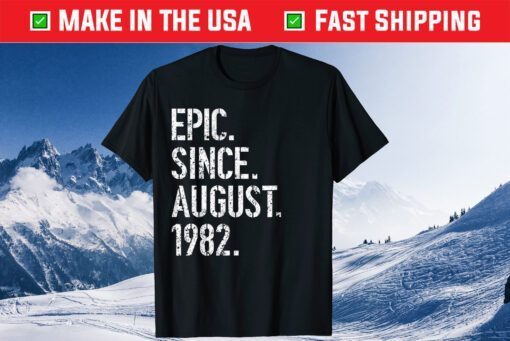 37th Birthday Epic Since August 1982 Unisex T-Shirt