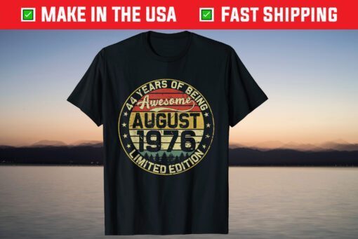 44th Birthday Gifts August 1976 44 Years Limited Edition T-Shirt