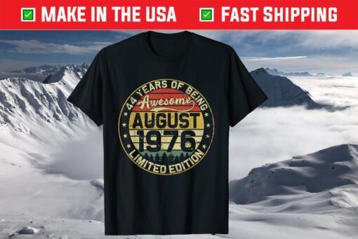 44th Birthday Gifts August 1976 44 Years Limited Edition T-Shirt