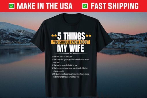 5 things You Should Know About My Wife She Was Born August Gift T-Shirt