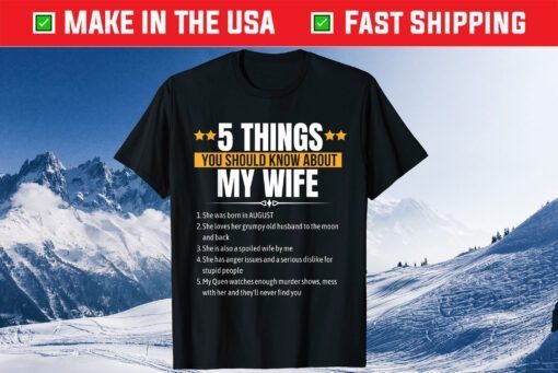 5 things You Should Know About My Wife She Was Born August Gift T-Shirt