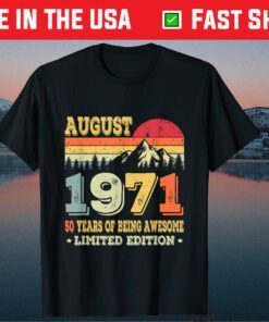 50th Birthday Born in August 1971 Gift T-Shirt