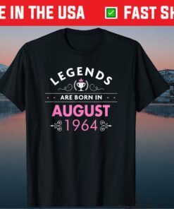 57th Birthday Legends Are Born in August 1964 Classic T-Shirt