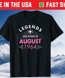 57th Birthday Legends Are Born in August 1964 Classic T-Shirt