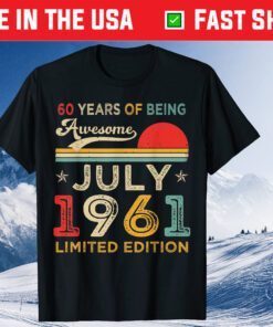 60 Years Of Being Awesome July 1961 Limited Edition Vintage Classic T-Shirt