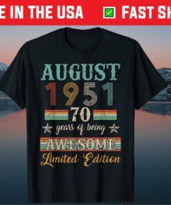 70th Birthday Decorations August 1951 70 Years Old Classic T-Shirt