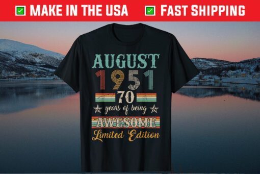 70th Birthday Decorations August 1951 70 Years Old Classic T-Shirt