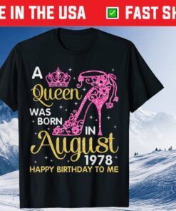 A Queen Was Born In August 1978 Happy Birthday To Me Shirt