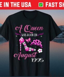 A Queen Was Born In August 1995 26 Year Old Us 2021 T-Shirt