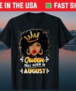 A Queen Was Born In August Birthday, Happy Birthday To Me Us 2021 T-Shirt