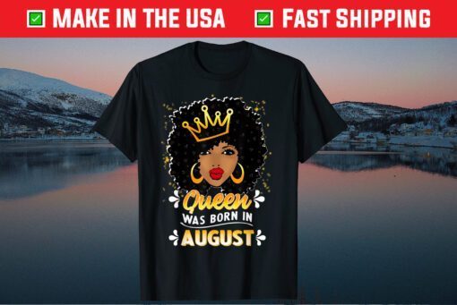 A Queen Was Born In August Birthday, Happy Birthday To Me Us 2021 T-Shirt