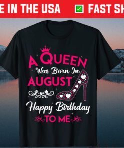 A Queen Was Born In August Birthday Us 2021 Shirt