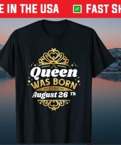 A Queen Was Born On August 26Th Birthday 26 Classic T-Shirt