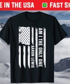 Am I The Only One Aaron LewisUSA Flag T-Shirt