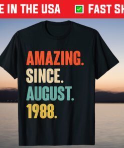 Amazing Since August 1988 Birthday 33 Year Old T-Shirt
